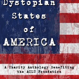 Haverhill House Publishing — The Dystopian States of America, edited by Matt Bechtel