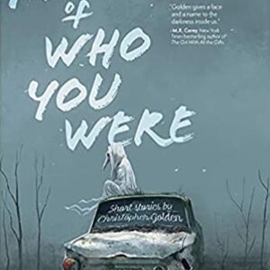 Haverhill House Publishing — The Ghosts of Who You Were by Christopher Golden
