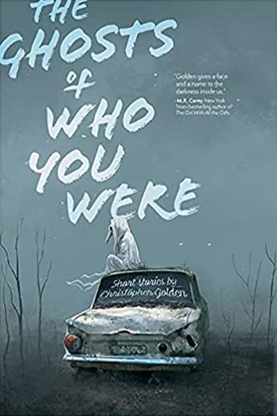 Haverhill House Publishing — The Ghosts of Who You Were by Christopher Golden