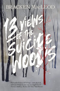 Haverhill House Publishing — 13 Views of the Suicide Woods by Bracken MacLeod