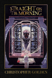 Haverhill House Publishing — Straight On 'Til Morning by Christopher Golden